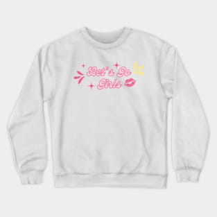 Let’s go girls Crewneck Sweatshirt